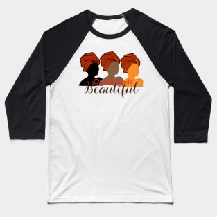 Our Black is Beautiful Baseball T-Shirt